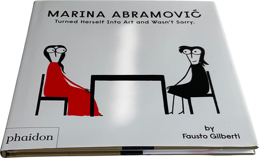 Phaidon by Fausto Gilberti White Marina Abramovic Turned Herself Into Art And Wasn’t Sorry book